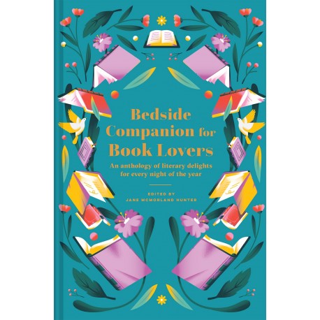 Bedside Companion for Book Lovers An Anthology of Literary Delights for Every Night of the Year