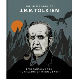The Little Book of J.R.R. Tolkien: Wit and Wisdom from the creator of Middle Earth (The Little Books of Literature)