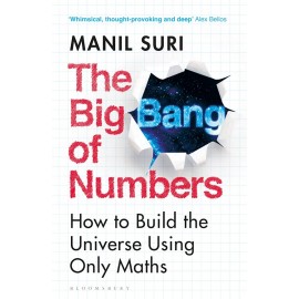 The Big Bang of Numbers: How to Build the Universe Using Only Maths