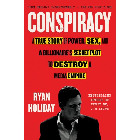 Conspiracy: A True Story of Power, Sex, and a Billionaire's Secret Plot to Destroy a Media Empire 