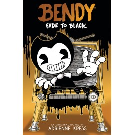Fade to Black (Bendy and the Ink Machine, Book 3)