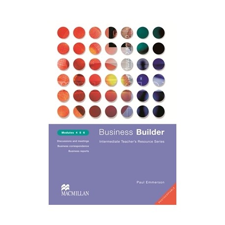 Business Builder Teacher's Resource Book Modules 4, 5, 6 Business Builder Teacher's Resource Book Modules 4, 5, 6