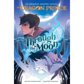 Through the Moon (the Dragon Prince Graphic Novel 1) (The Dragon Prince) 