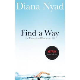 Find a Way: One Untamed and Courageous Life