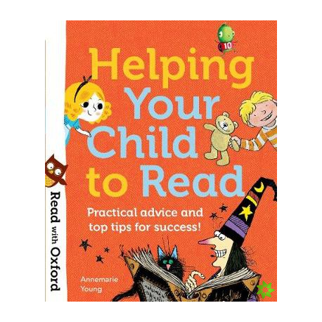 Read with Oxford: Helping Your Child to Read: Practical advice and top tips!