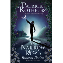 The Narrow Road Between Desires: A Kingkiller Chronicle Novella