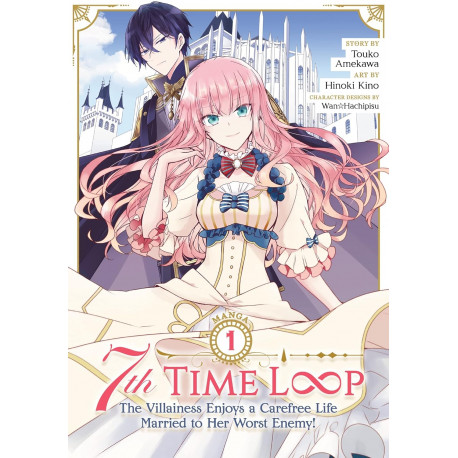 7th Time Loop: The Villainess Enjoys a Carefree Life Married to Her Worst Enemy! (Manga) Vol. 1