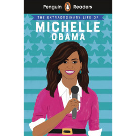Penguin Readers Level 3: The Extraordinary Life of Michelle Obama + free audio and digital version