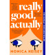 Really Good, Actually: A Novel 