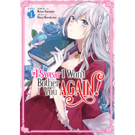 I Swear I Won't Bother You Again! (Manga) Vol. 1