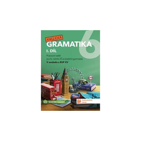 Anglická gramatika 6 1.díl pracovní sešit pro 6. ročník ZŠ a víceletá gymnázia Anglická gramatika 6 1.díl pracovní sešit pro 6. ročník ZŠ a víceletá gymnázia