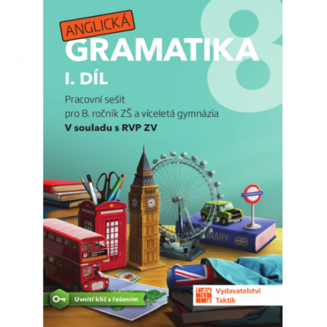 Anglická gramatika 8 1.díl pracovní sešit pro 8. ročník ZŠ a víceletá gymnázia Anglická gramatika 8 1.díl pracovní sešit pro 8. ročník ZŠ a víceletá gymnázia