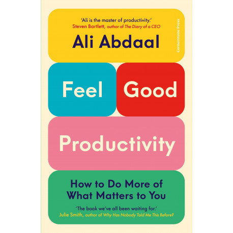 Feel-Good Productivity  How to Do More of What Matters to You