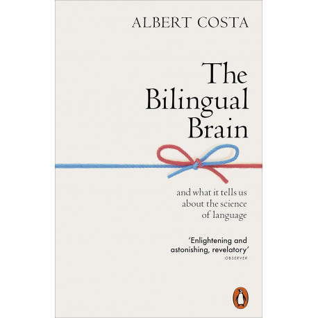 The Bilingual Brain: And What It Tells Us about the Science of Language