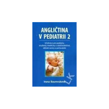 Angličtina v pediatrii 2 - Učebnice pro pediatry, studenty medicíny a ošetřovatelství, dětské sestry a pečovatele