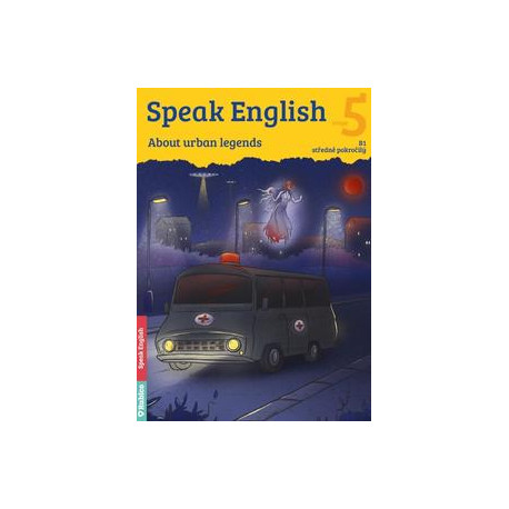 Speak English 5 - About urban legends B1, středně pokročilý
