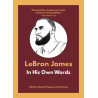 LeBron James: In His Own Words (In Their Own Words)