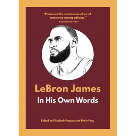 LeBron James: In His Own Words (In Their Own Words)