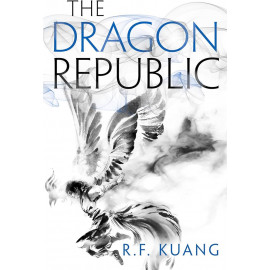 The Dragon Republic: The Poppy War : book 2
