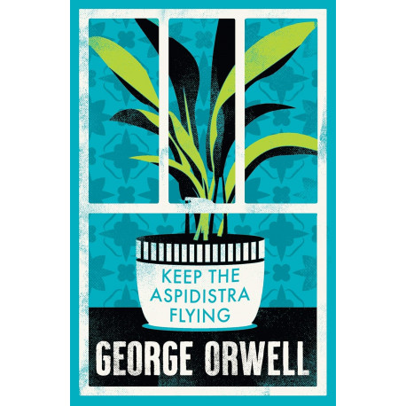 Keep the Aspidistra Flying (Alma Classics Evergreens)