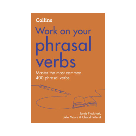 Work on Your Phrasal Verbs Second Edition B1-C2