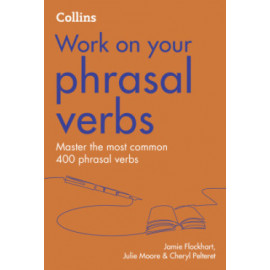 Work on Your Phrasal Verbs Second Edition B1-C2