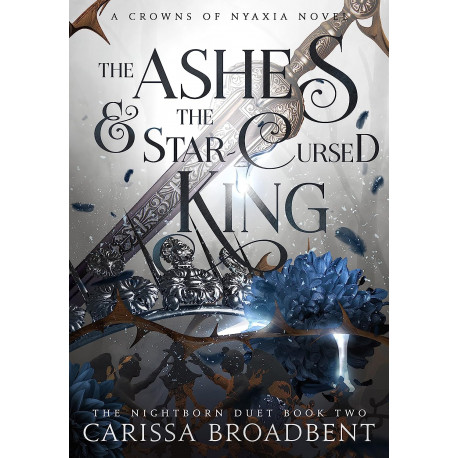 The Ashes and the Star-Cursed King (Crowns of Nyaxia Book 2) The Ashes and the Star-Cursed King (Crowns of Nyaxia Book 2)