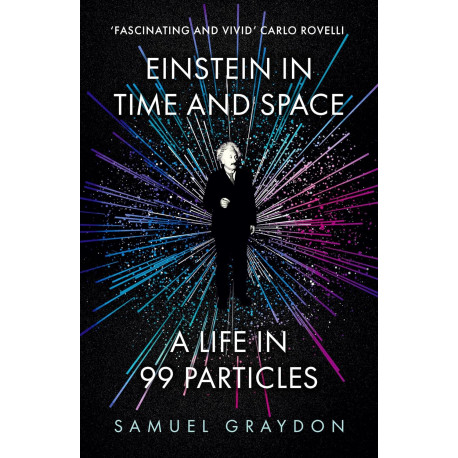 Einstein in Time and Space: A Life in 99 Particles 