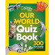 National Geographic Kids Our World Quiz Book: 300 brain busting trivia questions