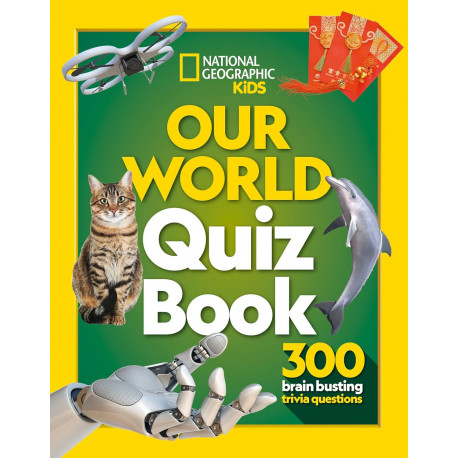 National Geographic Kids Our World Quiz Book: 300 brain busting trivia questions