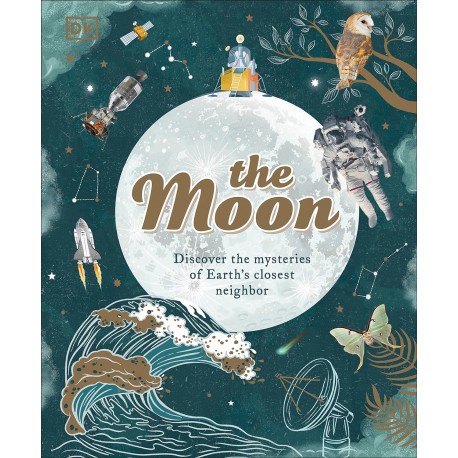 The Moon: Discover the Mysteries of Earth's Closest Neighbor (Space Explorers)