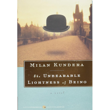 The Unbearable Lightness of Being: A Novel