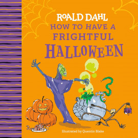 Roald Dahl: How to Have a Frightful Halloween