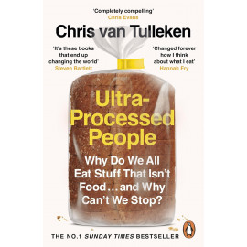 Ultra-Processed People: Why Do We All Eat Stuff That Isn’t Food … and Why Can’t We Stop?