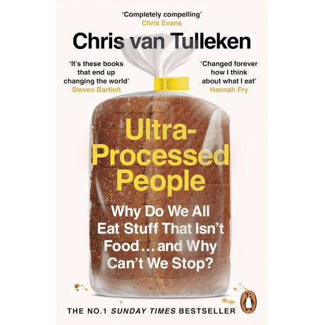 Ultra-Processed People: Why Do We All Eat Stuff That Isn’t Food … and Why Can’t We Stop?