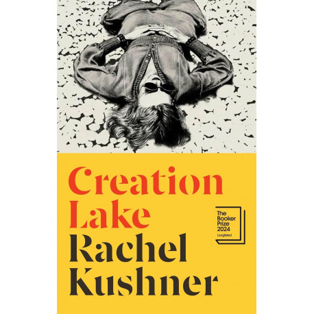 Creation Lake (LONGLISTED FOR THE BOOKER PRIZE 2024)