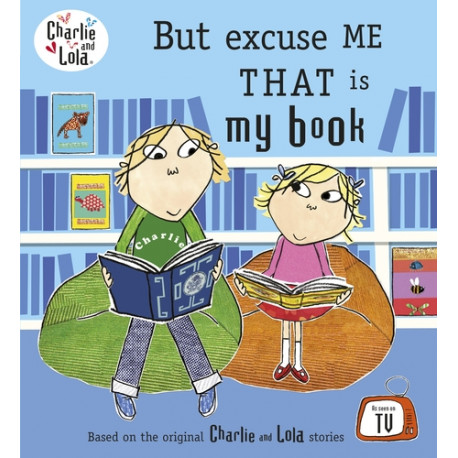 Charlie and Lola: But excuse me that is my book