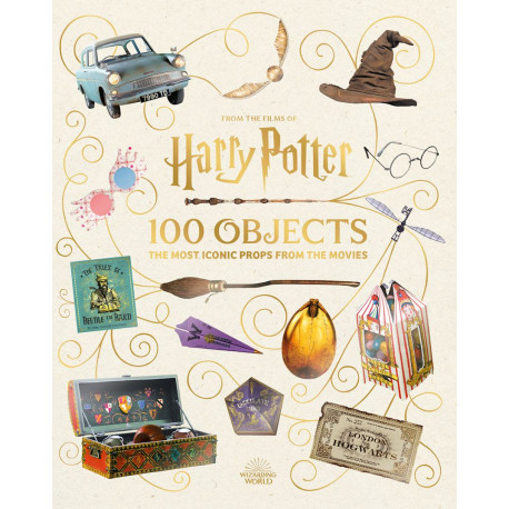 From the Films of Harry Potter: 100 Objects: The Most Iconic Props from the Movies