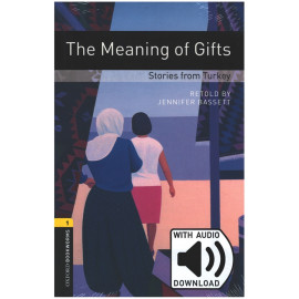 Oxford Bookworms: The Meaning of Gifts - Stories from Turkey with audio download