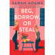 Beg, Borrow, or Steal: A Novel