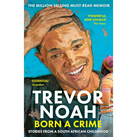 Born a Crime: Stories From a South African Childhood