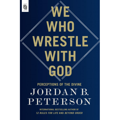 We Who Wrestle with God: Perceptions of the Divine