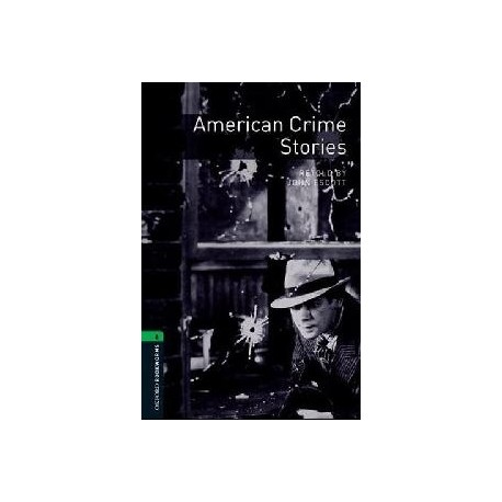 Oxford Bookworms: American Crime Stories Oxford Bookworms: American Crime Stories