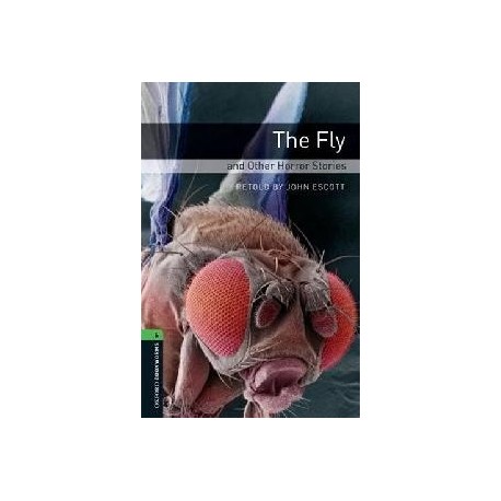 Oxford Bookworms: The Fly and Other Horror Stories Oxford Bookworms: The Fly and Other Horror Stories