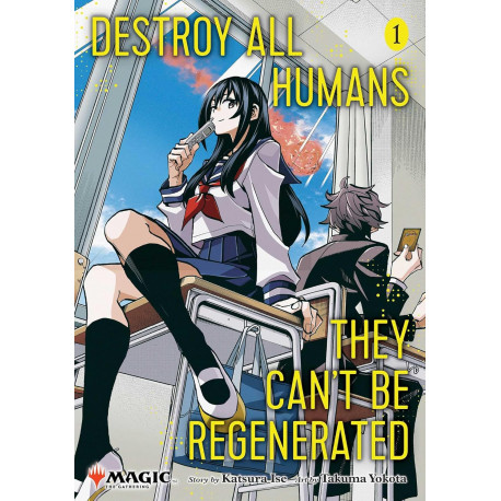 Destroy All Humans. They Can't Be Regenerated. A Magic: The Gathering Manga, Vol. 1