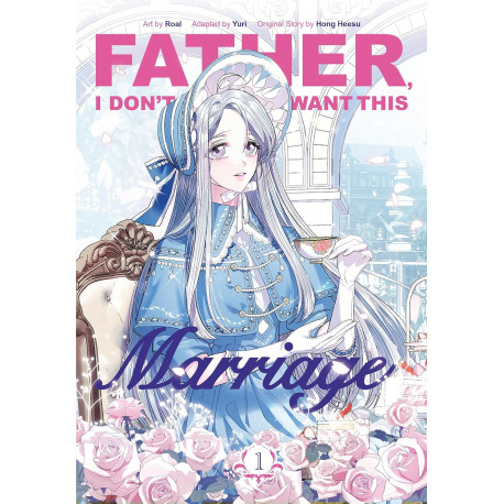 Father, I Don’t Want This Marriage, Vol. 1 Father, I Don’t Want This Marriage, Vol. 1