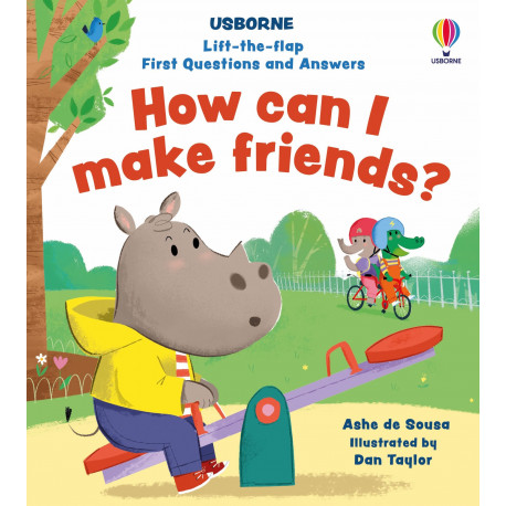 Usborne Lift-the-flap First Questions and Answers How can I make friends?