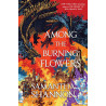 Among the Burning Flowers: A Novel (The Roots of Chaos 3) 