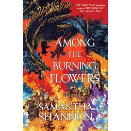 Among the Burning Flowers: A Novel (The Roots of Chaos 3) 
