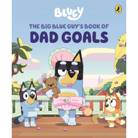 Bluey: The Big Blue Guy's Book of Dad Goals